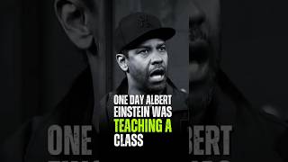 One day Albert Einstein Was Teaching A Class Denzel Washington [upl. by Ardnoyek]