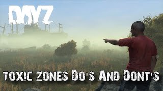 DayZ Toxic Zones Dos And Donts [upl. by Youngran]