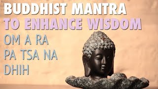 Buddhist Mantra to Enhance Wisdom  OM A RA PA TSA NA DHIH  Relaxing Meditation Music [upl. by Barsky]