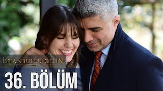 İstanbullu Gelin 36 Bölüm [upl. by Eneri987]