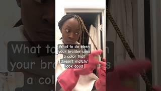 How to change the color of your braids when a braider uses the wrong hair color [upl. by Oremodlab245]