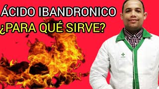 ÁCIDO IBANDRÓNICO ¿PARA QUÉ SIRVE [upl. by Rider]