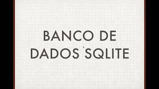 Banco de dados  SQLite [upl. by Weibel]