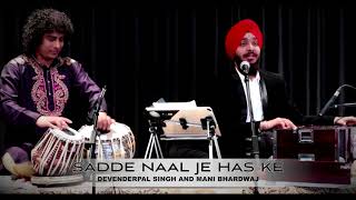 Sadde Naal Je Has Ke  Devenderpal singh  Mani Bhardwaj  Live Mehfil [upl. by Nnairak]