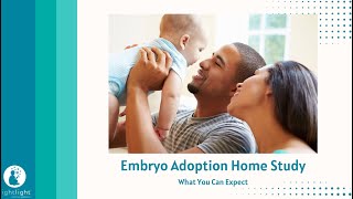 Embryo Adoption Home Study  What to Expect [upl. by Derry]