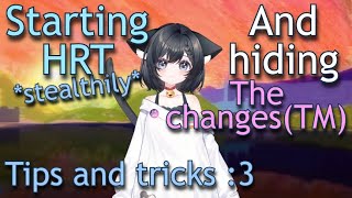 Starting HRT stealthily and hiding The Changes  MtF tips and tricks [upl. by Dorrie]