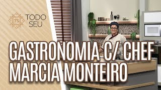 Gastronomia com a chef Marcia Monteiro  Todo Seu 120419 [upl. by Ahsiner]