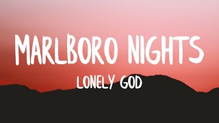 Lonely God  Marlboro Nights Lyrics [upl. by Thomasin]