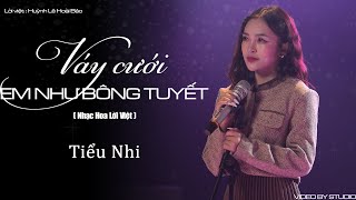 Giá Như  Váy Cưới Em Như Bông Tuyết   Tiểu Nhi  Nhạc Hoa Lời Việt  Giá như anh đã níu lấy [upl. by Ajit]