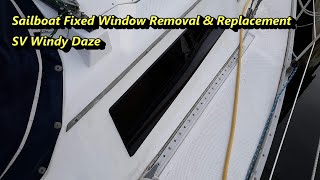 Sailboat Fixed Window Replacement  SV Windy Daze  Hunter 31 Sailboat Restoration Renovation [upl. by Airtal]