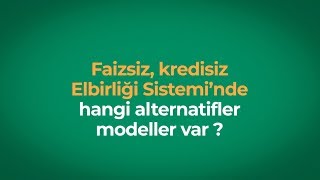 Faizsiz kredisiz Elbirliği Sisteminde hangi alternatif modeller var [upl. by Nho]