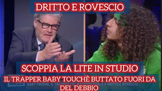 Dritto e Rovescio lite in studio Paolo Del Debbio si infuria due volte con il Trapper Baby Touchè [upl. by Meuse]