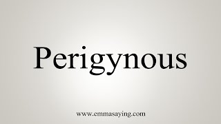 How To Say Perigynous [upl. by Toland]