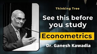 How to Study Econometrics Easily Dr Ganesh Kawadia  Thinking Tree  Ecoholics [upl. by Saixela]