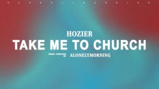 Hozier  Take Me To Church Lyrics [upl. by Gottuard]