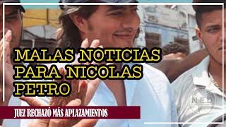 MALAS NOTICIAS PARA NICOLAS PETRO 🔴 Juez rechazó más aplazamientos [upl. by Nancie]