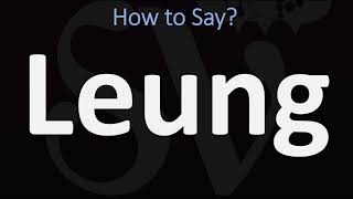 How to Pronounce Leung CORRECTLY [upl. by Hollah]