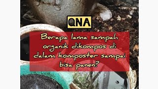 QNA026  Berapa Lama Sampah Organik Dikompos di Dalam Komposter Sampai Bisa Panen [upl. by Gan225]