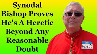 Synodal Bishop Proves Hes A Heretic Beyond Any Reasonable Doubt [upl. by Sibie414]