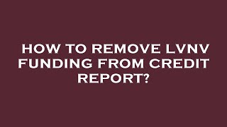 How to remove lvnv funding from credit report [upl. by Nohsreg]