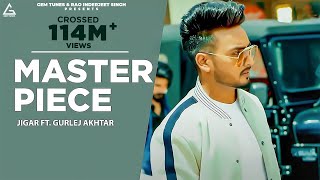 Master Piece Official Video  Jigar  Gurlej Akhtar  Desi Crew  Kaptaan  Punjabi Song [upl. by Sayed]