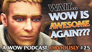 Wait WoW Is Good Again A WoW Podcast Obviously Episode 25 [upl. by Elberta290]