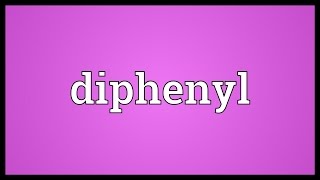 Diphenyl Meaning [upl. by Adnamra]