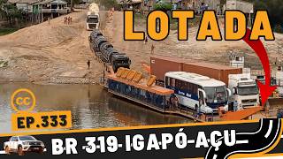 BR319 BALSA NO IGAPÓ SOFRIMENTO PARA OS CARRETEIROS  EP 333 [upl. by Anirbus]