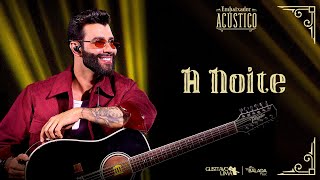 Gusttavo Lima  A Noite Embaixador Acústico [upl. by Idorb]