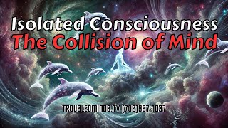 Isolated Consciousness  The Collision of Mind [upl. by Imoan]