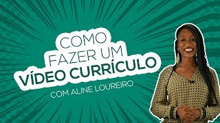 O que é e como elaborar um bom VÍDEO CURRÍCULO [upl. by Goldina]