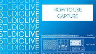 How to use Capture for record and playback with StudioLive Series III mixers [upl. by Rachele]