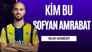 KİM BU quotSOFYAN AMRABATquot  NELER KATABİLİR  Fenerbahçe [upl. by O'Malley504]