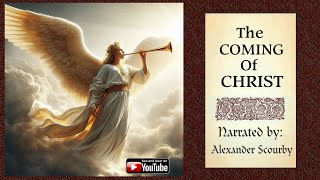 The Coming of Christ by Alexander ScourbyFrom the King James Bible [upl. by Rayburn127]