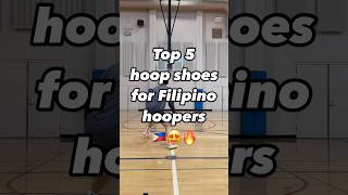 TOP 5 Basketball Shoes For FILIPINO Hoopers 🇵🇭🥵🔥 [upl. by Mahda]