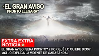 EL GRAN AVISO SERA PRONTO Y POR QUÉ LO QUIERE DIOS ASI LO EXPLICA LA VIDENTE DE GARABANDAL [upl. by Milurd665]