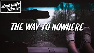 Alec Benjamin  The Way to Nowhere Lyrics [upl. by Arretnahs]