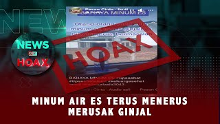 Minum Air Es Terus Menerus Merusak Ginjal  NEWS OR HOAX [upl. by Kinzer]