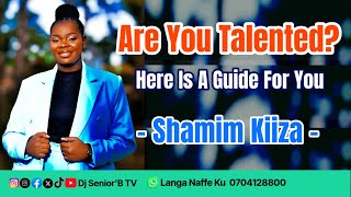 Are You Talented Heres A Guide To Your Career  Shamim Kiiza [upl. by Pepito]