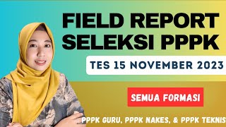 PART 131 FIELD REPORT SELEKSI PPPK 15 NOVEMBER 2023 SEMUA FORMASI pppk frpppk [upl. by Tisbee805]