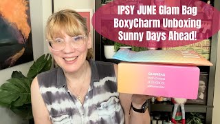 IPSY JUNE Glam Bag BoxyCharm Unboxing Sunny Days Ahead [upl. by Hpotsirhc]