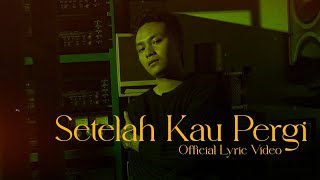 Mahen  Setelah Kau Pergi Official Lyric Video [upl. by Lechner]