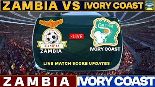 Zambia Vs Ivory Coast Match Today  ZAM Vs IVO Live Football Match 2024 [upl. by Euphemie737]