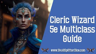 Cleric Wizard 5e Multiclass Guide [upl. by Yrellam]