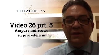 Video 26 prt 5 Amparo indirecto su procedencia [upl. by Godiva]