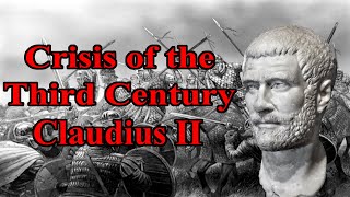 Crisis of the Third Century Assessing Claudius Gothicus [upl. by Nilla731]