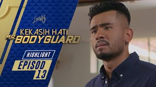 HIGHLIGHT Episod 13  Kekasih Hati Mr Bodyguard 2021 [upl. by Kaia]