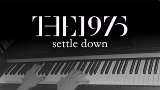 THE 1975  Settle Down Piano Cover [upl. by Joane]