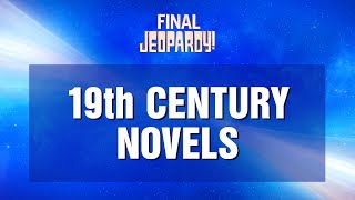 19th Century Novels  Final Jeopardy  JEOPARDY [upl. by Udall]