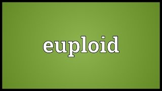 Euploid Meaning [upl. by Scheer]